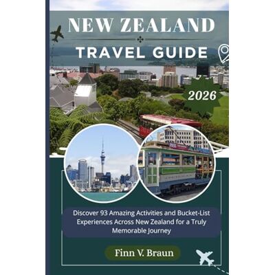 Braun NEW ZEALAND TRAVEL GUIDE: Discover 93 Amazing Activities and Bucket-List Experiences Across New Zealand for a Truly Memorable Journey Braun NEW ZEALAND TRAVEL GUIDE: Discover 93 Amazing Activities and Bucket-List Experiences Across New Zealand for a Truly Memorable Journey