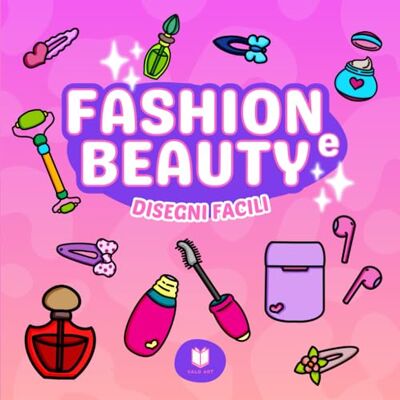 ART Fashion e Beauty. Disegni facili: Immagini semplici da colorare per adulti e bambini ART Fashion e Beauty. Disegni facili: Immagini semplici da colorare per adulti e bambini