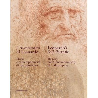 Silvana L’Autoritratto di Leonardo Storia e contemporaneità di un capolavoro: History and Contemporaneity of a Masterpiece Silvana L’Autoritratto di Leonardo Storia e contemporaneità di un capolavoro: History and Contemporaneity of a Masterpiece