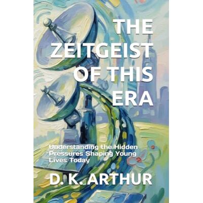 Tura THE ZEITGEIST OF THIS ERA: Understanding the Hidden Pressures Shaping Young Lives Today Tura THE ZEITGEIST OF THIS ERA: Understanding the Hidden Pressures Shaping Young Lives Today