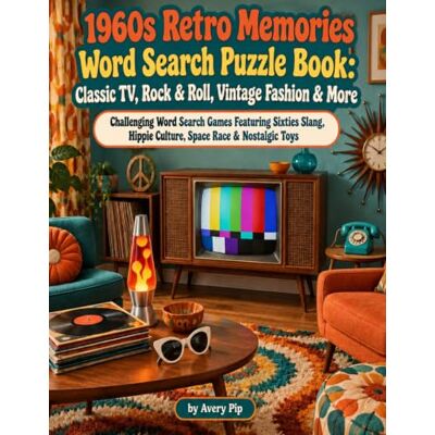 Avery 1960s Retro Memories Word Search: Retro 1960s Puzzle Book for Adults and Seniors Large Print Sensational Sixties Themed Word Finds for Memory Care and Nostalgia Gifts Avery 1960s Retro Memories Word Search: Retro 1960s Puzzle Book for Adults and Seniors Large Print Sensational Sixties Themed Word Finds for Memory Care and Nostalgia Gifts
