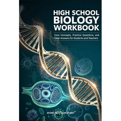 Avery High School Biology Workbook: Core Concepts, Practice Questions, and Clear Answers for Students and Teachers Avery High School Biology Workbook: Core Concepts, Practice Questions, and Clear Answers for Students and Teachers