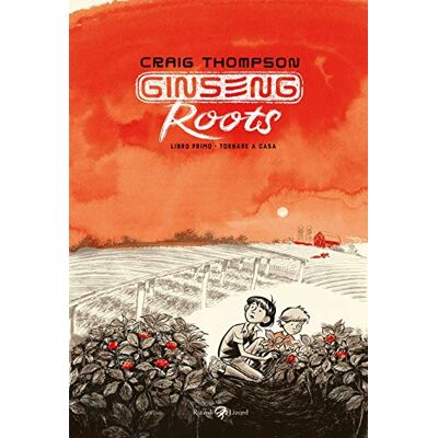 Thompson, Craig Ginseng Roots. Tornare a casa (Libro 1) Thompson, Craig Ginseng Roots. Tornare a casa (Libro 1)