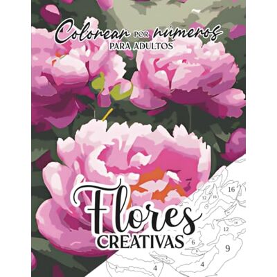 ART Colorear por Números para Adultos: Flores Creativas ART Colorear por Números para Adultos: Flores Creativas
