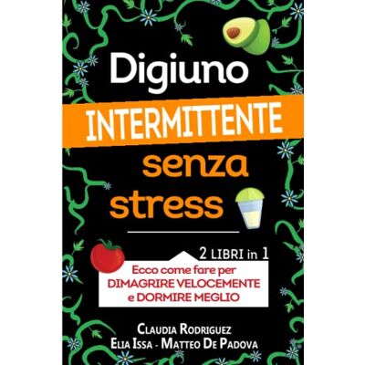 Rodriguez Digiuno intermittente senza stress: Ecco come fare per dimagrire velocemente e dormire meglio, 2 libri in 1. Rodriguez Digiuno intermittente senza stress: Ecco come fare per dimagrire velocemente e dormire meglio, 2 libri in 1.