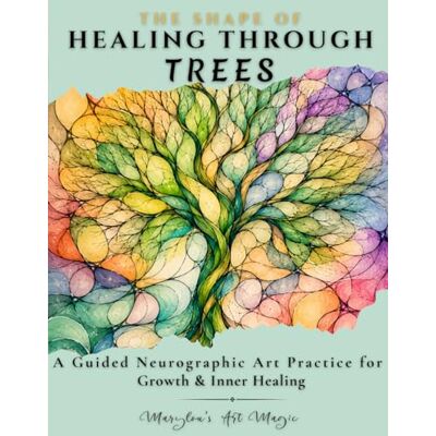 The Shape of Healing Through Trees: A Step-by-Step Neurographic Art Workbook for Nervous System Regulation, Grounding & Inner Healing — Second Edition The Shape of Healing Through Trees: A Step-by-Step Neurographic Art Workbook for Nervous System Regulation, Grounding & Inner Healing — Second Edition