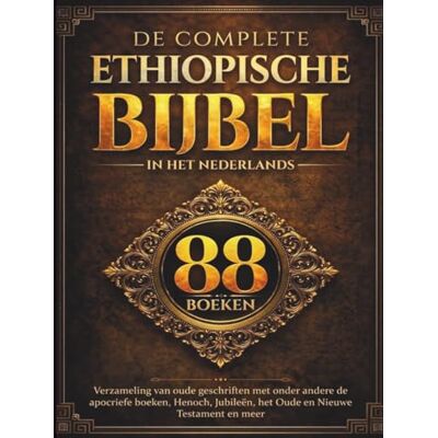 Anonymous De Complete Ethiopische Bijbel in het Nederlands (88 Boeken): Verzameling van oude geschriften met onder andere de apocriefe boeken, Henoch, Jubileën, het Oude en Nieuwe Testament en meer Anonymous De Complete Ethiopische Bijbel in het Nederlands (88 Boeken): Verzameling van oude geschriften met onder andere de apocriefe boeken, Henoch, Jubileën, het Oude en Nieuwe Testament en meer