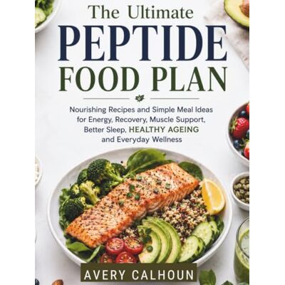 Avery The Ultimate Peptide Food Plan: Nourishing Recipes and Simple Meal Ideas for Energy, Recovery, Muscle Support, Better Sleep, Healthy Ageing and Everyday Wellness Avery The Ultimate Peptide Food Plan: Nourishing Recipes and Simple Meal Ideas for Energy, Recovery, Muscle Support, Better Sleep, Healthy Ageing and Everyday Wellness