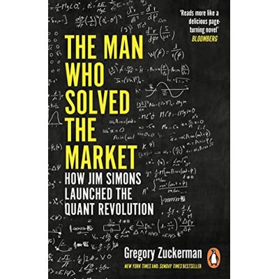 Penguin The Man Who Solved the Market: How Jim Simons Launched the Quant Revolution SHORTLISTED FOR THE FT & MCKINSEY BUSINESS BOOK OF THE YEAR AWARD 2019 Penguin The Man Who Solved the Market: How Jim Simons Launched the Quant Revolution SHORTLISTED FOR THE FT & MCKINSEY BUSINESS BOOK OF THE YEAR AWARD 2019