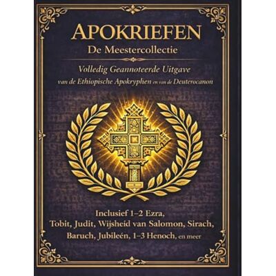 Anonymous Apocrypha De Meestercollectie: De complete geannoteerde editie van de Ethiopische apocriefe en deuterocanonieke boeken Anonymous Apocrypha De Meestercollectie: De complete geannoteerde editie van de Ethiopische apocriefe en deuterocanonieke boeken