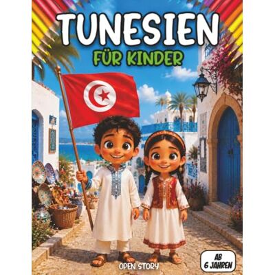 OPEN STORY Tunesien für Kinder: Sahara, Mittelmeer, Kultur & Tiere – Wissen für Kinder ab 6 Jahren Reise, Geschichte, Malbilder OPEN STORY Tunesien für Kinder: Sahara, Mittelmeer, Kultur & Tiere – Wissen für Kinder ab 6 Jahren Reise, Geschichte, Malbilder