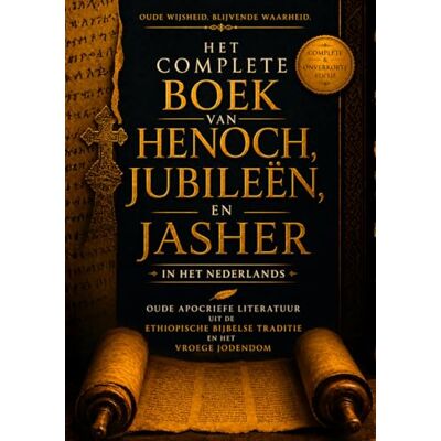 Anonymous Het Complete Boek van Henoch, Jubileën en Jasher in het Nederlands: Oude Apocriefe Literatuur uit de Ethiopische Bijbelse Traditie en het Vroege Jodendom Anonymous Het Complete Boek van Henoch, Jubileën en Jasher in het Nederlands: Oude Apocriefe Literatuur uit de Ethiopische Bijbelse Traditie en het Vroege Jodendom