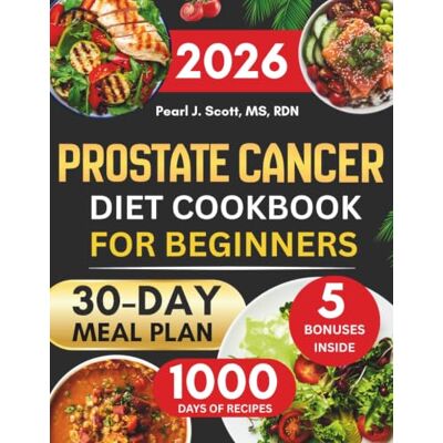 Pearl Prostate cancer Diet Cookbook For Beginners: A Simple Guide to Nourishing Your Body with Easy Anti-Inflammatory Recipes That Support Recovery, Boost ... Overall Well-Being, with a 30-Day Meal Plan Pearl Prostate cancer Diet Cookbook For Beginners: A Simple Guide to Nourishing Your Body with Easy Anti-Inflammatory Recipes That Support Recovery, Boost ... Overall Well-Being, with a 30-Day Meal Plan