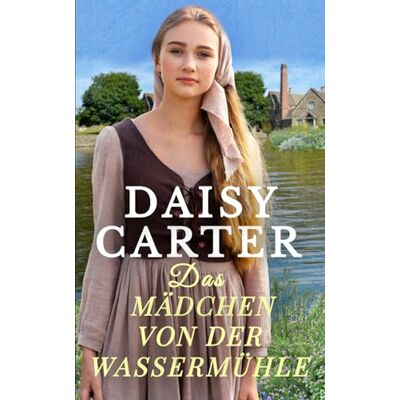 Daisy Tech Das Mädchen von der Wassermühle Daisy Tech Das Mädchen von der Wassermühle