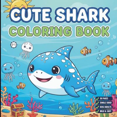 ART Cute Funny Shark Coloring Book for Adults Kids Boys Girls Teens: Cool Ocean Shark Fish Coloring Book Gift for Children Marine Life Shark Coloring ... Underwater Sea Animals Lover Coloring Pages ART Cute Funny Shark Coloring Book for Adults Kids Boys Girls Teens: Cool Ocean Shark Fish Coloring Book Gift for Children Marine Life Shark Coloring ... Underwater Sea Animals Lover Coloring Pages