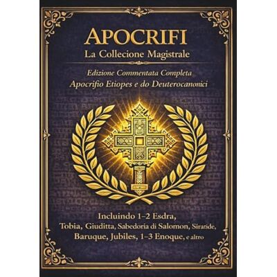 Anonymous Apocrifi La raccolta principale: L'edizione completa e annotata degli apocrifi e dei deuterocanonici etiopici Anonymous Apocrifi La raccolta principale: L'edizione completa e annotata degli apocrifi e dei deuterocanonici etiopici