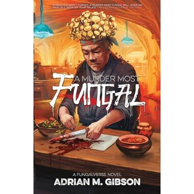 Gibson A Murder Most Fungal: A Fungalverse Novel: 1.5 Gibson A Murder Most Fungal: A Fungalverse Novel: 1.5
