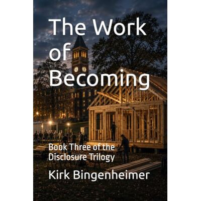 Kirk The Work of Becoming: Book Three of the Disclosure Trilogy Kirk The Work of Becoming: Book Three of the Disclosure Trilogy