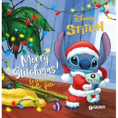 Disney Merry Stitchmas! Le tradizioni delle feste. Ediz. a colori Disney Merry Stitchmas! Le tradizioni delle feste. Ediz. a colori