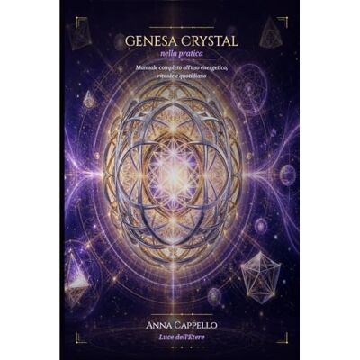 Dell Genesa Crystal nella pratica: Manuale completo per orientarla, attivarla e usarla con biglietti, intenti, rituali, protezione, purificazione, amore, lavoro e prosperità Dell Genesa Crystal nella pratica: Manuale completo per orientarla, attivarla e usarla con biglietti, intenti, rituali, protezione, purificazione, amore, lavoro e prosperità