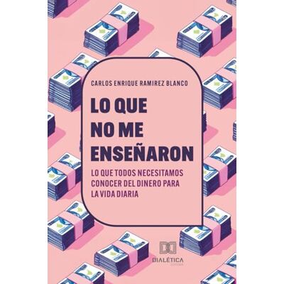 Blanco Lo que no me enseñaron: Lo que todos necesitamos conocer del dinero para la vida diaria Blanco Lo que no me enseñaron: Lo que todos necesitamos conocer del dinero para la vida diaria