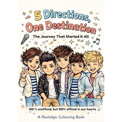 5 Directions, One Destination:: The Journey That Started It All 5 Directions, One Destination:: The Journey That Started It All