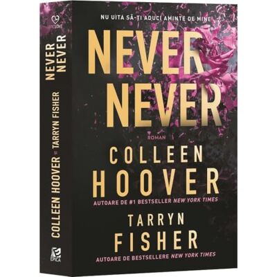 Hoover Never Never. Nu uita sa-ti aduci aminte de mine , Tarryn Fisher, EpicLove, Editie in limba romana Hoover Never Never. Nu uita sa-ti aduci aminte de mine , Tarryn Fisher, EpicLove, Editie in limba romana