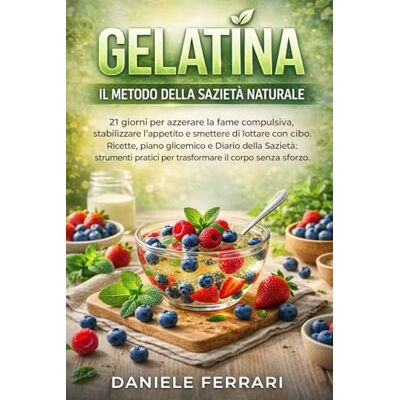 Acer IL TRUCCO DELLA GELATINA: 21 giorni per azzerare la fame compulsiva e dimagrire senza diete estreme Acer IL TRUCCO DELLA GELATINA: 21 giorni per azzerare la fame compulsiva e dimagrire senza diete estreme