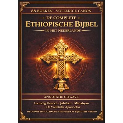 Anonymous De complete Ethiopische Bijbel in het Nederlands: Geannoteerde editie: Alle 88 oude Ge'ez-boeken, inclusief het Boek van Henoch, Jubileën, Pseudepigrapha en de verloren apocriefe geschriften Anonymous De complete Ethiopische Bijbel in het Nederlands: Geannoteerde editie: Alle 88 oude Ge'ez-boeken, inclusief het Boek van Henoch, Jubileën, Pseudepigrapha en de verloren apocriefe geschriften