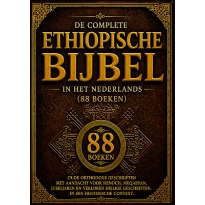 Anonymous De Complete Ethiopische Bijbel in het Nederlands (88 boeken): Oude Orthodoxe Geschriften met Aandacht voor Henoch, Meqabyan, jJbeljaren en Verloren Heilige Geschriften, in een Historische Context Anonymous De Complete Ethiopische Bijbel in het Nederlands (88 boeken): Oude Orthodoxe Geschriften met Aandacht voor Henoch, Meqabyan, jJbeljaren en Verloren Heilige Geschriften, in een Historische Context