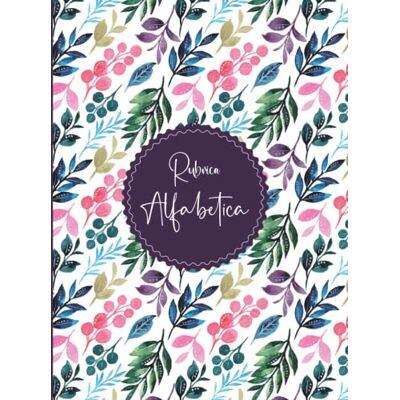 ART Rubrica Alfabetica: Organizzatore Alfabetico 160 pagine con riferimenti per ogni lettera Formato Grande A4 ART Rubrica Alfabetica: Organizzatore Alfabetico 160 pagine con riferimenti per ogni lettera Formato Grande A4