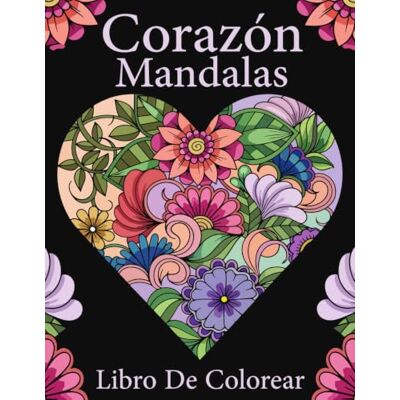 ART Corazón Mandalas Libro De Colorear: Para Adultos 52 magníficos motivos de corazones y flores para colorear para la relajación y la creatividad ART Corazón Mandalas Libro De Colorear: Para Adultos 52 magníficos motivos de corazones y flores para colorear para la relajación y la creatividad