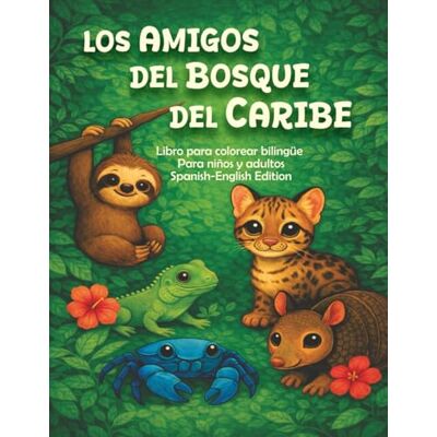 Arte, La Camaleóntica Los Amigos del Bosque del Caribe: libro para colorear bilingüe Español Inglés Arte, La Camaleóntica Los Amigos del Bosque del Caribe: libro para colorear bilingüe Español Inglés