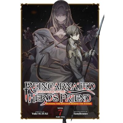 Suzuki Reincarnated Into a Game as the Hero's Friend: Running the Kingdom Behind the Scenes (Light Novel) Vol. 7: Part 2: 8 Suzuki Reincarnated Into a Game as the Hero's Friend: Running the Kingdom Behind the Scenes (Light Novel) Vol. 7: Part 2: 8