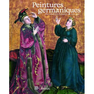 Collectif Peintures germaniques des collections françaises (1370-1550): Catalogue d’exposition Collectif Peintures germaniques des collections françaises (1370-1550): Catalogue d’exposition