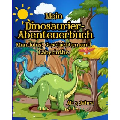 Roland Mein Dinosaurier Abenteuerbuch: Mandala, Geschichten und Labyrinthe Roland Mein Dinosaurier Abenteuerbuch: Mandala, Geschichten und Labyrinthe