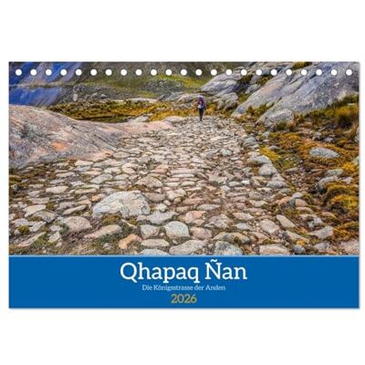 CALVENDO Qhapaq Ñan die Königsstrasse der Anden (Tischkalender 2026 DIN A5 quer), Monatskalender: Auf dem heiligen Weg durch die Anden CALVENDO Qhapaq Ñan die Königsstrasse der Anden (Tischkalender 2026 DIN A5 quer), Monatskalender: Auf dem heiligen Weg durch die Anden
