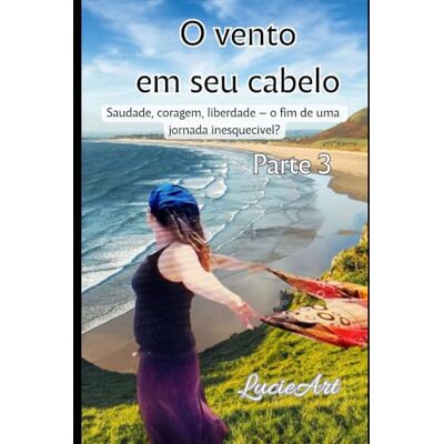 O vento em seu cabelo Parte 3: Saudade, coragem, liberdade – o fim de uma jornada inesquecível? O vento em seu cabelo Parte 3: Saudade, coragem, liberdade – o fim de uma jornada inesquecível?