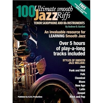 Andrew D. Gordon 100 Ultimate Smooth Jazz Riffs for Tenor Sax. Include Audio-online Andrew D. Gordon 100 Ultimate Smooth Jazz Riffs for Tenor Sax. Include Audio-online