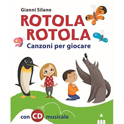 Silano, Gianni Rotola rotola. Canzoni per giocare. Con CD-Audio Silano, Gianni Rotola rotola. Canzoni per giocare. Con CD-Audio