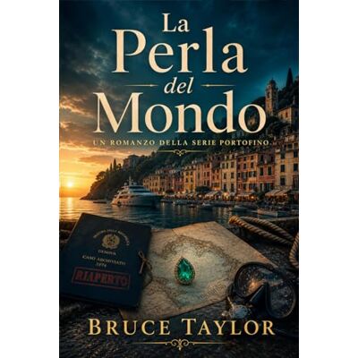 Taylor La Perla del Mondo: Un Romanzo della Serie Portofino Taylor La Perla del Mondo: Un Romanzo della Serie Portofino