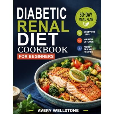 Avery Diabetic Renal Diet Cookbook for Beginners: Simple Low-Sodium, Kidney- Conscious Recipes, Gentle Everyday Meals, a 30-Day Meal Plan & Shopping Lists for Balanced Home Cooking Avery Diabetic Renal Diet Cookbook for Beginners: Simple Low-Sodium, Kidney- Conscious Recipes, Gentle Everyday Meals, a 30-Day Meal Plan & Shopping Lists for Balanced Home Cooking