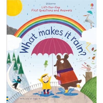 Usborne Lift-the-Flap First Questions and Answers What Makes it Rain? Usborne Lift-the-Flap First Questions and Answers What Makes it Rain?