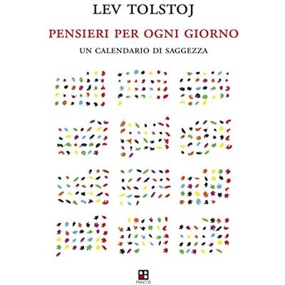 Tolstoj, Lev Pensieri per ogni giorno. Un calendario di saggezza Tolstoj, Lev Pensieri per ogni giorno. Un calendario di saggezza