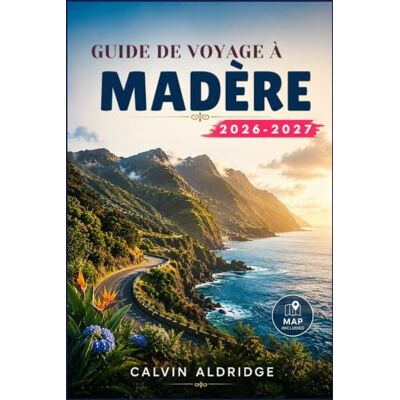 Calvin Guide de voyage à Madère 2026-2027: Funchal, Pico Ruivo, randonnées le long des levadas, piscines naturelles, routes côtières, cuisine insulaire, météo, location de voiture, bus et conseils pratiques. Calvin Guide de voyage à Madère 2026-2027: Funchal, Pico Ruivo, randonnées le long des levadas, piscines naturelles, routes côtières, cuisine insulaire, météo, location de voiture, bus et conseils pratiques.
