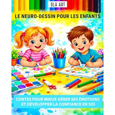ART Le dessin neurographique pour les enfants. Les contes neurographiques pour apprendre à gérer ses émotions et développer la confiance en soi. ART Le dessin neurographique pour les enfants. Les contes neurographiques pour apprendre à gérer ses émotions et développer la confiance en soi.