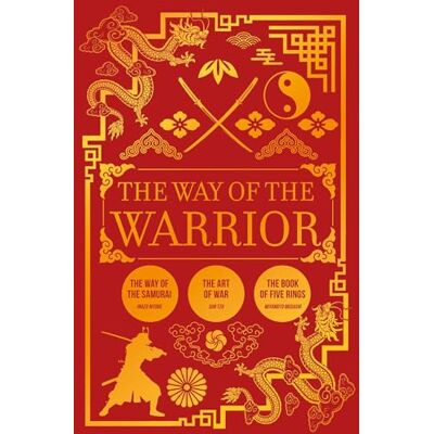Sun The Way of the Warrior: The Way of the Samurai, the Art of War, the Book of Five Rings Sun The Way of the Warrior: The Way of the Samurai, the Art of War, the Book of Five Rings