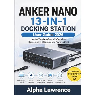 Alpha Anker Nano 13-in-1 Docking Station User Guide 2026: Master Your Workflow with Seamless Connectivity, Efficiency, and Power in 2026 Alpha Anker Nano 13-in-1 Docking Station User Guide 2026: Master Your Workflow with Seamless Connectivity, Efficiency, and Power in 2026