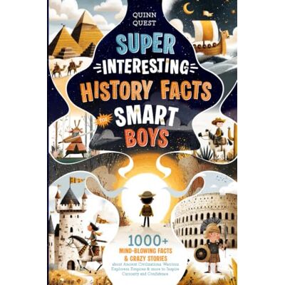 Garmin Super Interesting History Facts for Smart Boys: 1000+ Mind-Blowing Facts & Crazy Stories About Ancient Civilizations, Warriors, Explorers, Empires & More to Inspire Curiosity and Confidence Garmin Super Interesting History Facts for Smart Boys: 1000+ Mind-Blowing Facts & Crazy Stories About Ancient Civilizations, Warriors, Explorers, Empires & More to Inspire Curiosity and Confidence