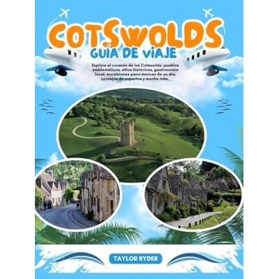 Taylor COTSWOLDS GUÍA DE VIAJE: Explora el corazón de los Cotswolds: pueblos emblemáticos, sitios históricos, gastronomía local, excursiones panorámicas de un día, consejos de expertos y mucho más. Taylor COTSWOLDS GUÍA DE VIAJE: Explora el corazón de los Cotswolds: pueblos emblemáticos, sitios históricos, gastronomía local, excursiones panorámicas de un día, consejos de expertos y mucho más.